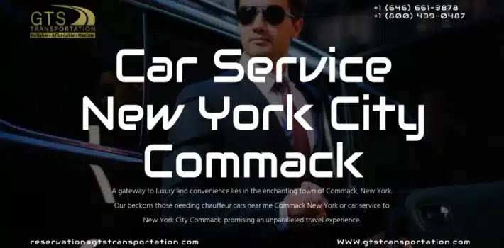 chauffeur cars near me Commack New York, car service to new york city Commack,